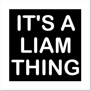 IT'S A LIAM THING Funny Birthday Men Name Gift Idea Posters and Art